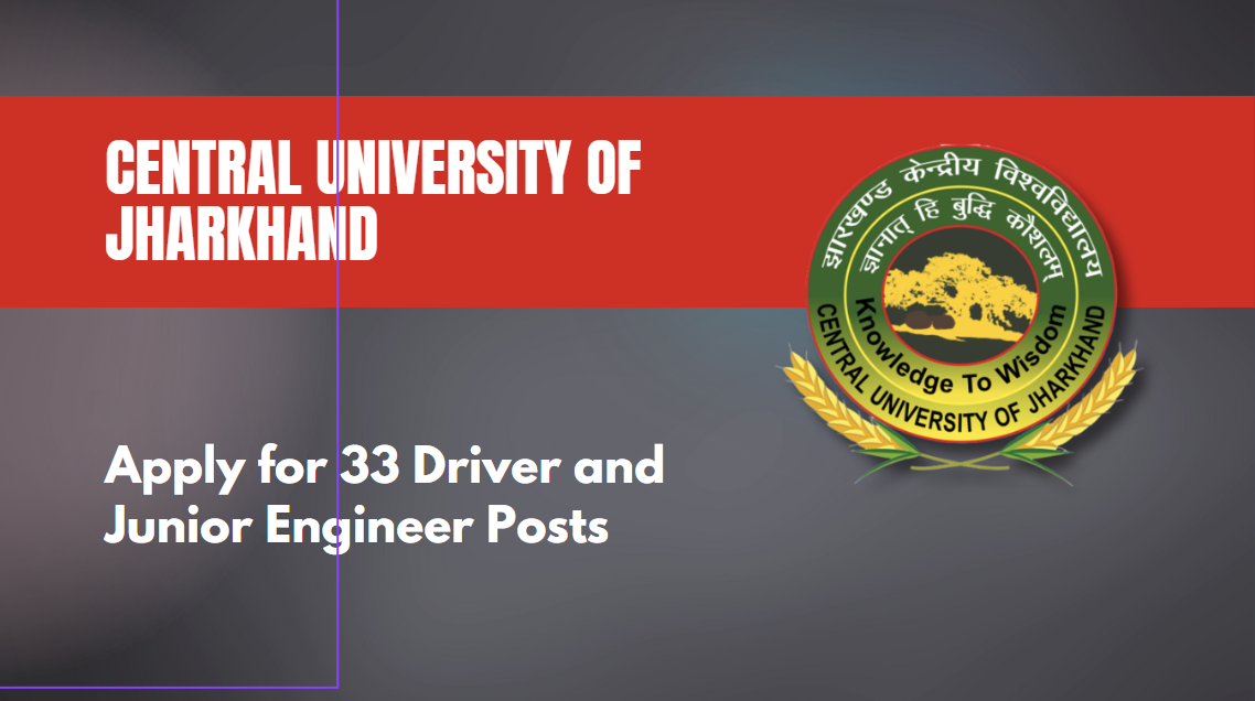 CUJ Recruitment 2024: Apply for 33 Driver and Junior Engineer Posts