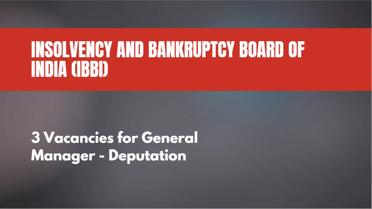 IBBI Deputation Recruitment 2024: 3 Vacancies for General Manager