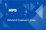 Refund of Employee's Share Under NPS in Death or Disability Cases