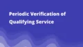 periodic verification of qualifying service