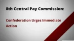 8th Central Pay Commission: Confederation Urges Immediate Action