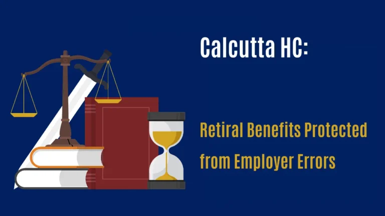 Calcutta HC: Employers Can't Deduct Overpaid Retiral Benefits