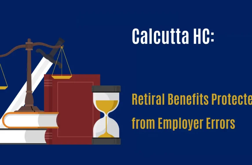 Calcutta HC: Employers Can't Deduct Overpaid Retiral Benefits