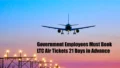 Government Employees Must Book LTC Air Tickets 21 Days in Advance