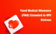 Fixed Medical Allowance (FMA) Extended to NPS Retirees