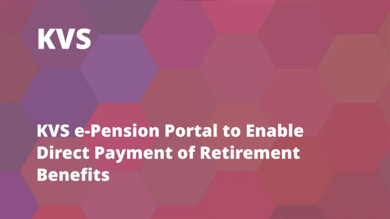 KVS e-Pension Portal to Enable Direct Payment of Retirement Benefits