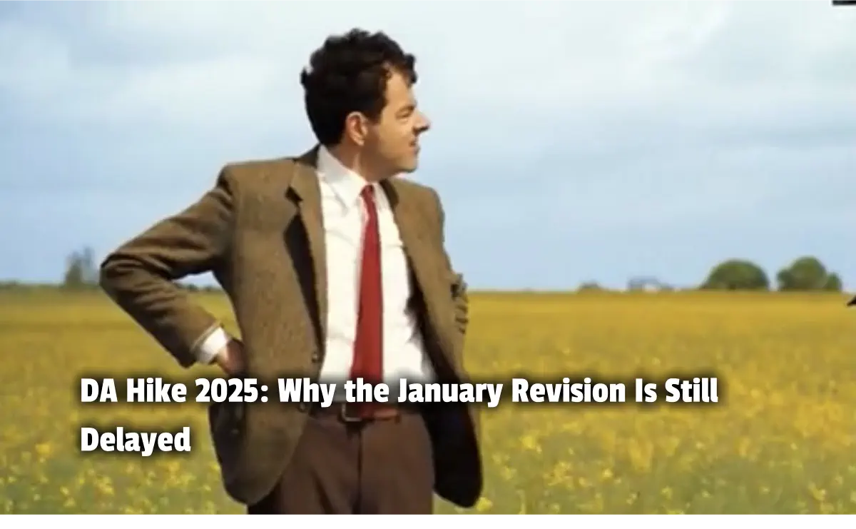 DA Hike 2025: Why the January Revision Is Still Delayed